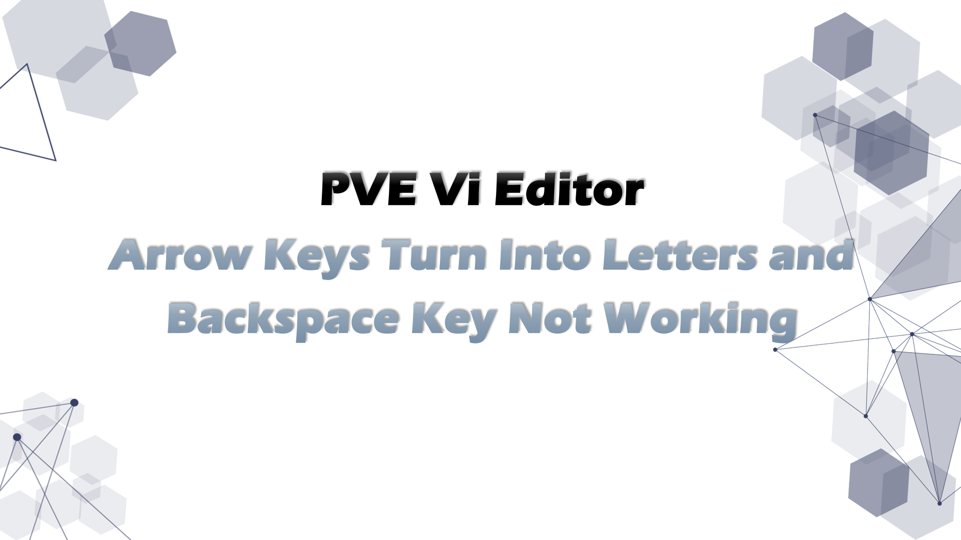 PVE Vi Editor Solution: Arrow Keys Turn Into Letters and Backspace Key Not Working