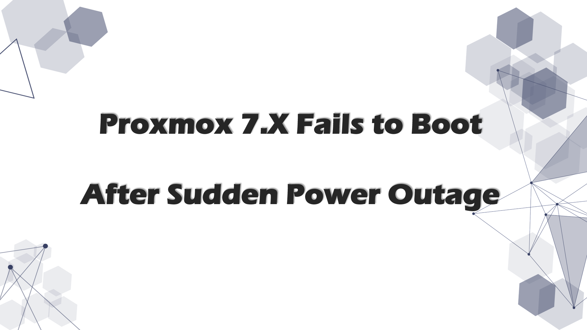 Proxmox 7.X Fails to Boot After Sudden Power Outage