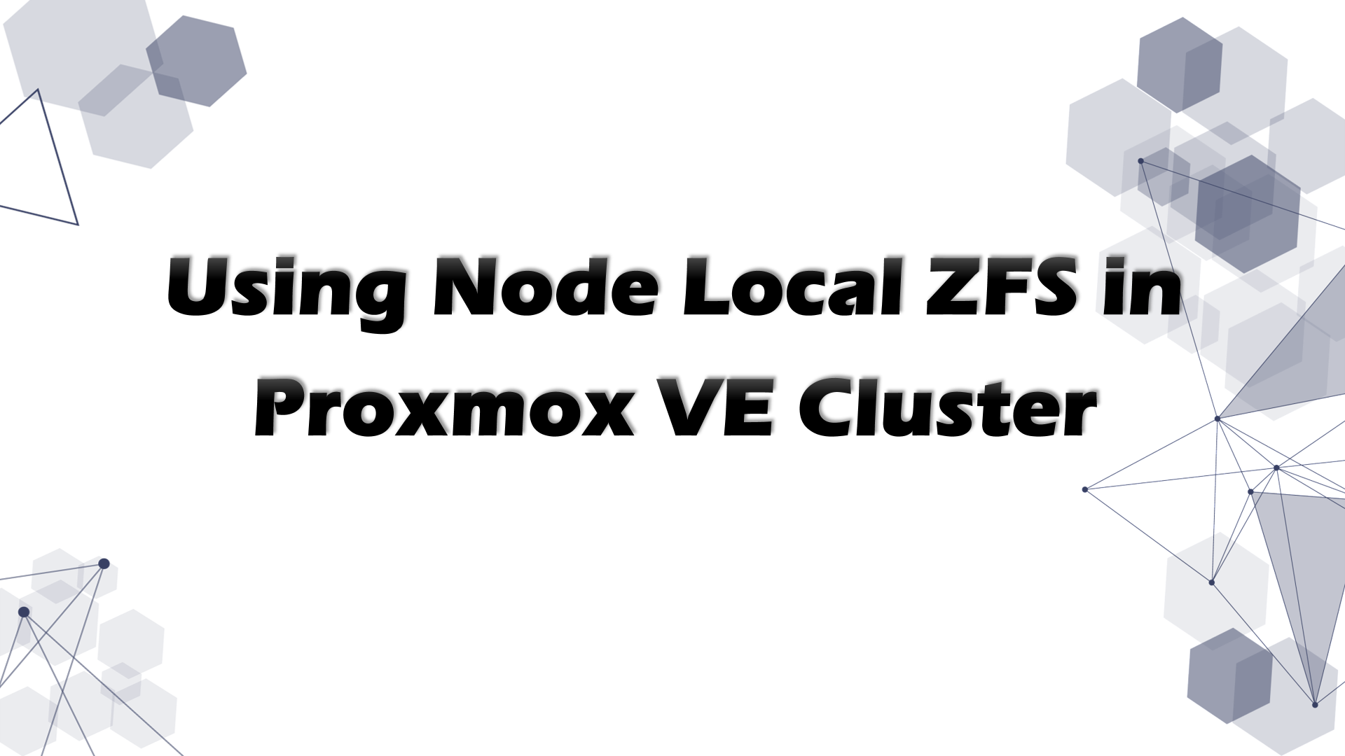 Using Node Local ZFS in Proxmox VE Cluster